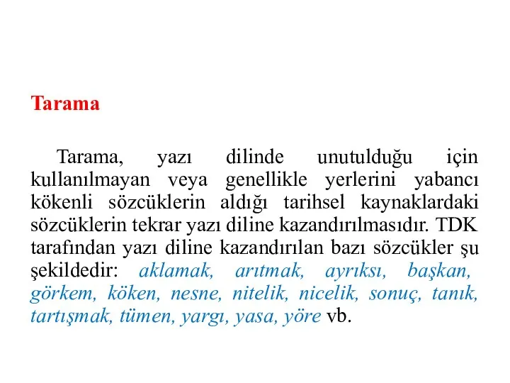 Tarama Tarama, yazı dilinde unutulduğu için kullanılmayan veya genellikle yerlerini yabancı
