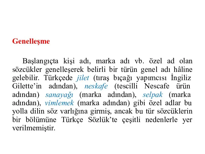 Genelleşme Başlangıçta kişi adı, marka adı vb. özel ad olan sözcükler