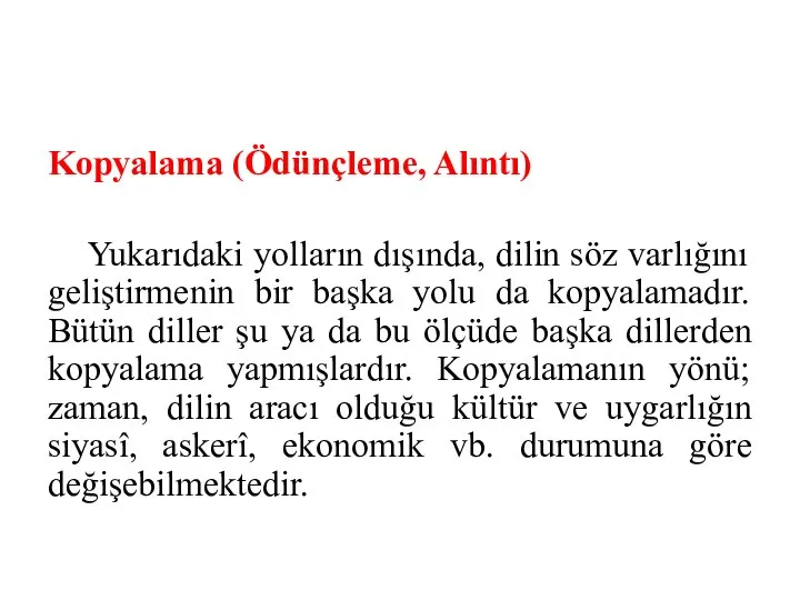 Kopyalama (Ödünçleme, Alıntı) Yukarıdaki yolların dışında, dilin söz varlığını geliştirmenin bir