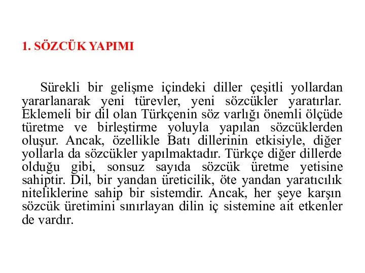 1. SÖZCÜK YAPIMI Sürekli bir gelişme içindeki diller çeşitli yollardan yararlanarak