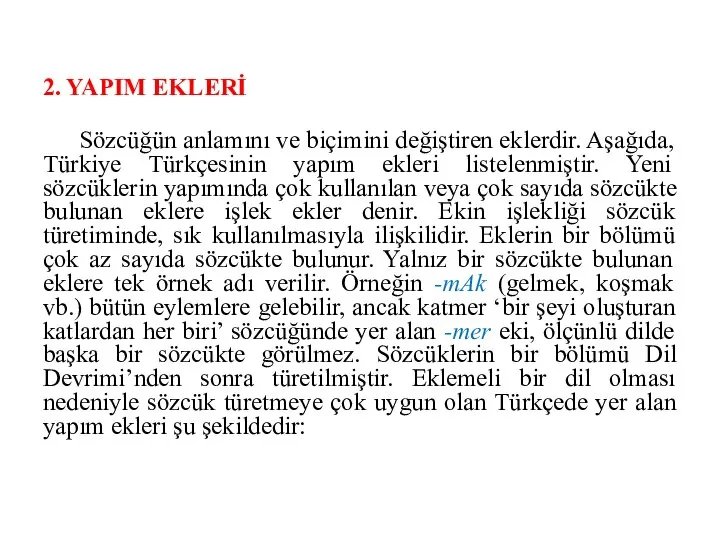 2. YAPIM EKLERİ Sözcüğün anlamını ve biçimini değiştiren eklerdir. Aşağıda, Türkiye