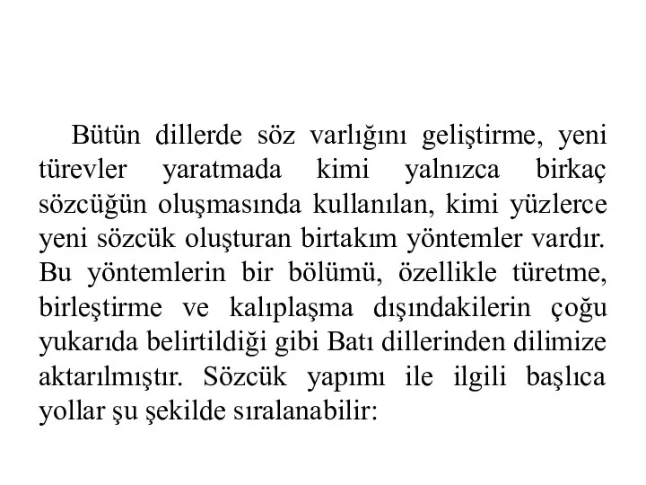 Bütün dillerde söz varlığını geliştirme, yeni türevler yaratmada kimi yalnızca birkaç