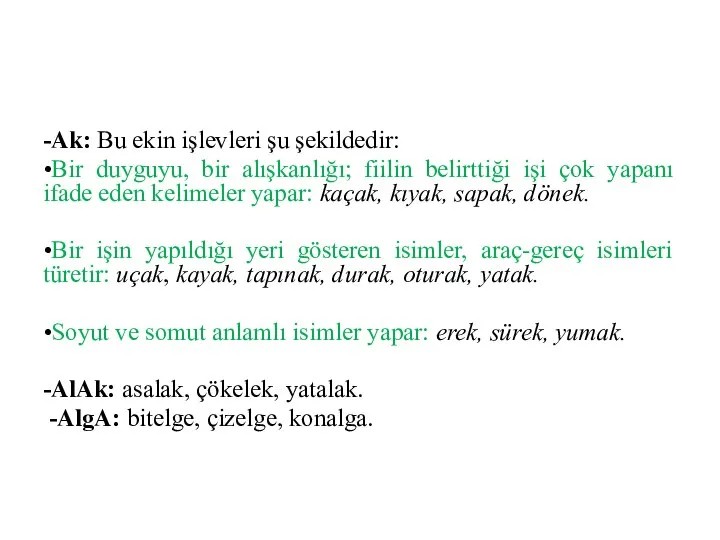 -Ak: Bu ekin işlevleri şu şekildedir: •Bir duyguyu, bir alışkanlığı; fiilin