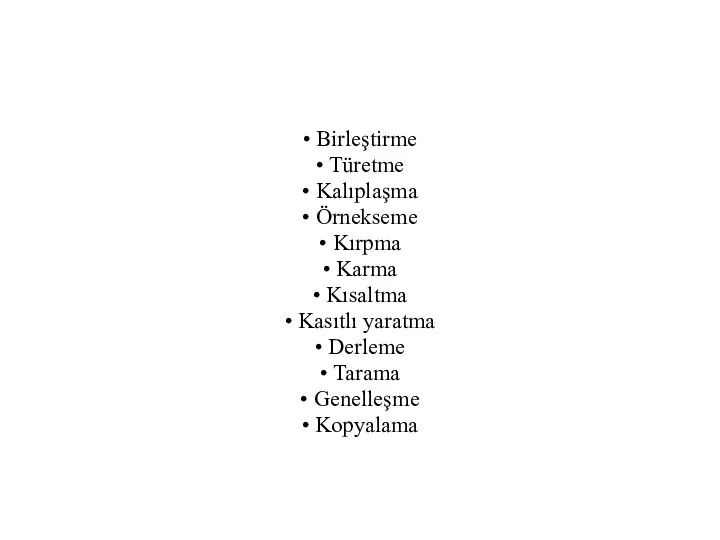 • Birleştirme • Türetme • Kalıplaşma • Örnekseme • Kırpma •