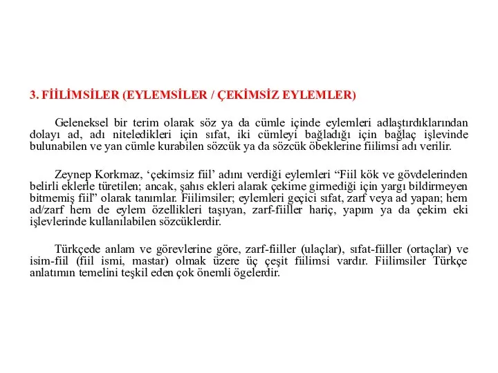 3. FİİLİMSİLER (EYLEMSİLER / ÇEKİMSİZ EYLEMLER) Geleneksel bir terim olarak söz