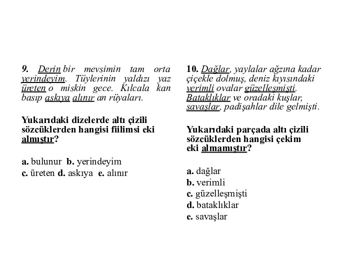 9. Derin bir mevsimin tam orta yerindeyim. Tüylerinin yaldızı yaz üreten