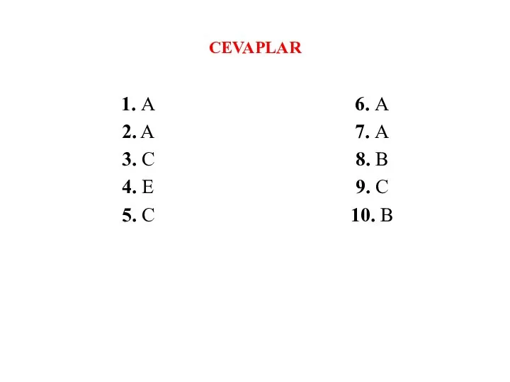 CEVAPLAR 1. A 2. A 3. C 4. E 5. C