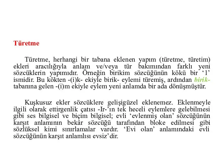 Türetme Türetme, herhangi bir tabana eklenen yapım (türetme, türetim) ekleri aracılığıyla