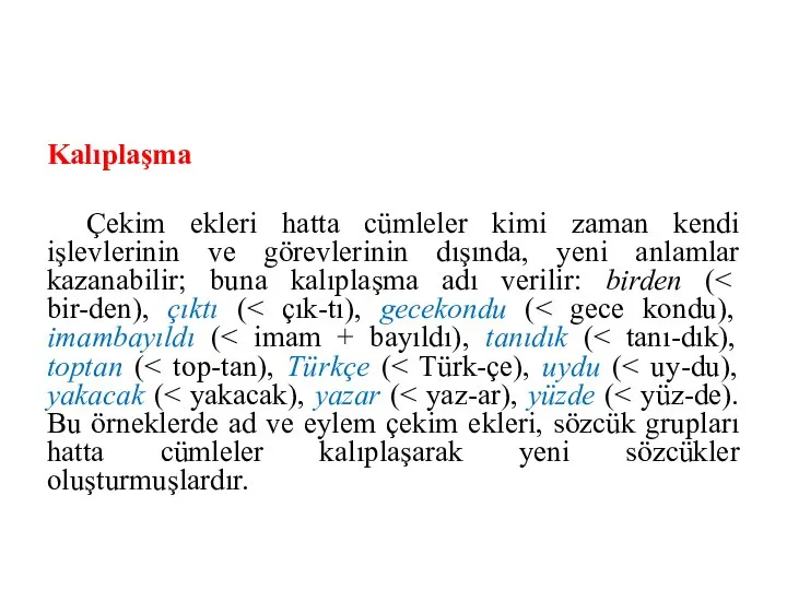 Kalıplaşma Çekim ekleri hatta cümleler kimi zaman kendi işlevlerinin ve görevlerinin