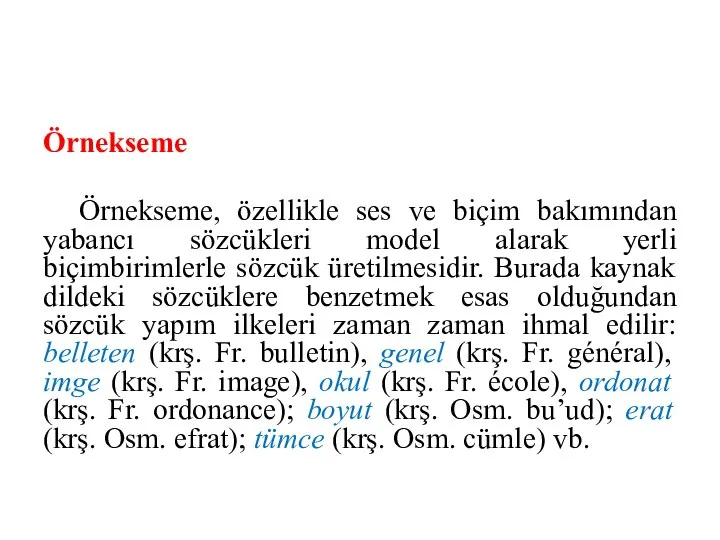 Örnekseme Örnekseme, özellikle ses ve biçim bakımından yabancı sözcükleri model alarak