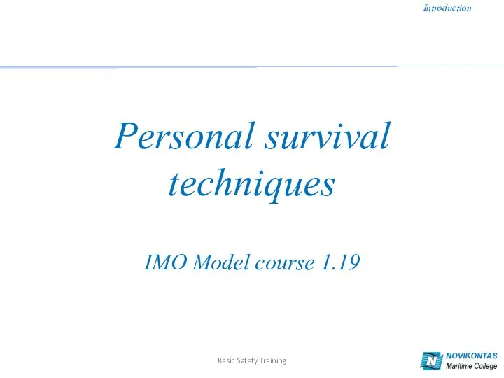 Personal survival techniques IMO Model course 1.19 Introduction Basic Safety Training