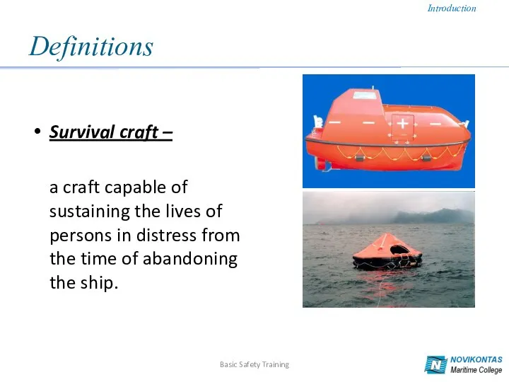 Definitions Survival craft – a craft capable of sustaining the lives