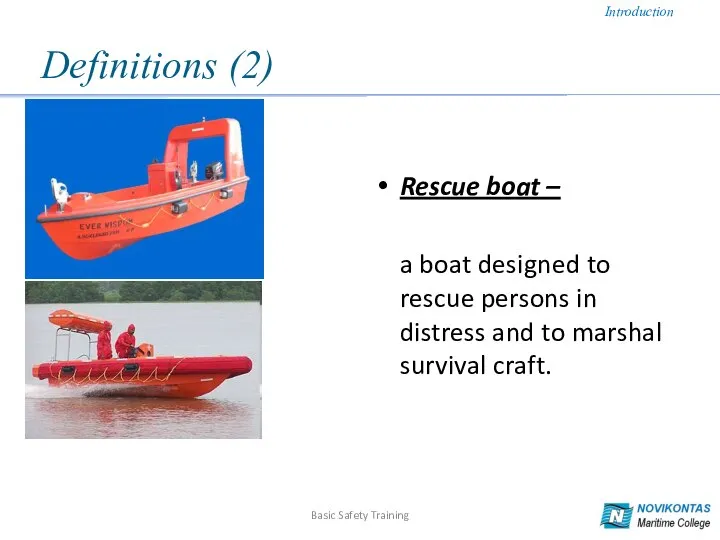 Definitions (2) Rescue boat – a boat designed to rescue persons