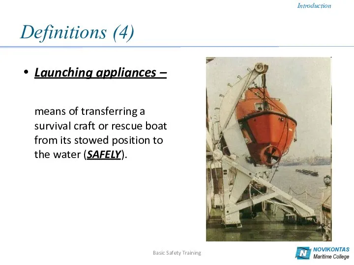 Definitions (4) Launching appliances – means of transferring a survival craft