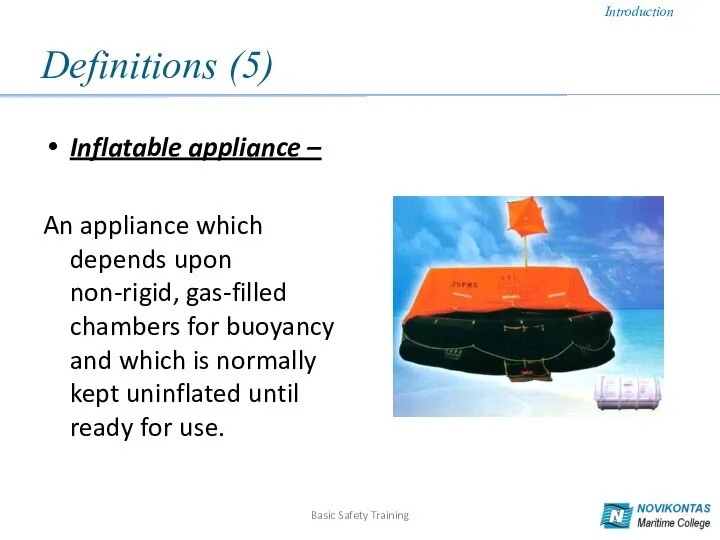 Definitions (5) Inflatable appliance – An appliance which depends upon non-rigid,