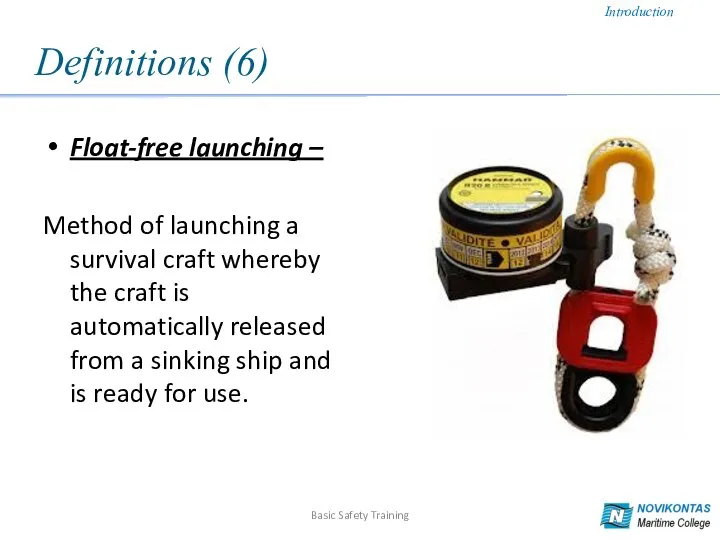 Definitions (6) Float-free launching – Method of launching a survival craft