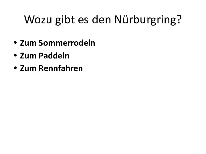 Wozu gibt es den Nürburgring? Zum Sommerrodeln Zum Paddeln Zum Rennfahren