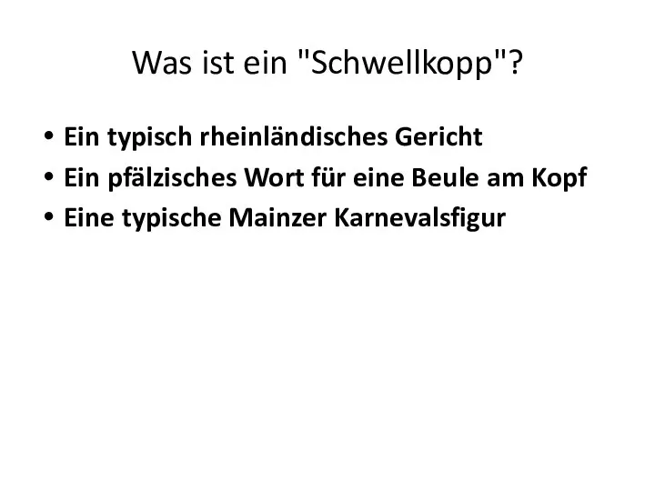 Was ist ein "Schwellkopp"? Ein typisch rheinländisches Gericht Ein pfälzisches Wort