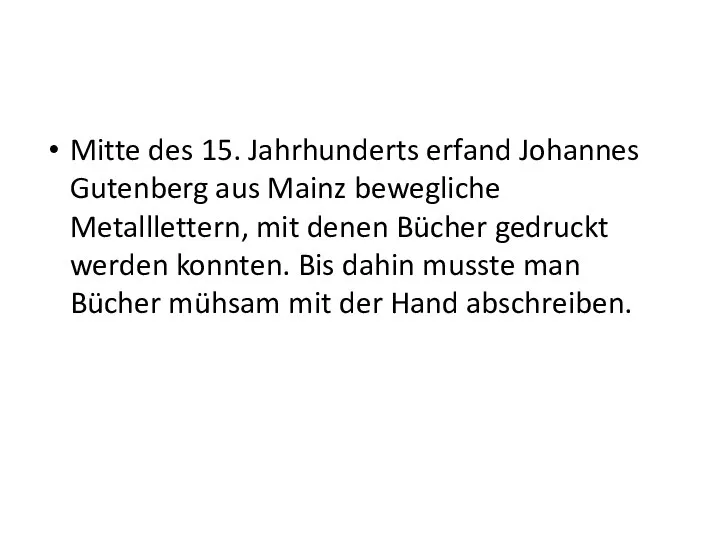 Mitte des 15. Jahrhunderts erfand Johannes Gutenberg aus Mainz bewegliche Metalllettern,