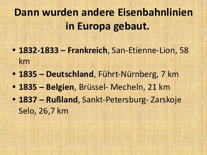 Dann wurden andere Eisenbahnlinien in Europa gebaut. 1832-1833 – Frankreich, San-Etienne-Lion,