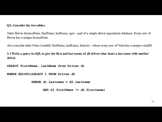 Q3: Consider the two tables: Table Driver (licenseNum, firstName, lastName, age)