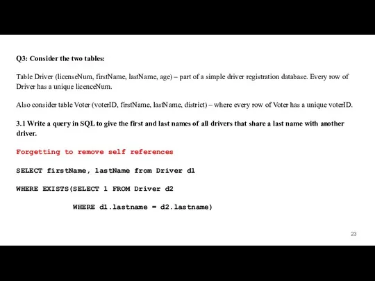 Q3: Consider the two tables: Table Driver (licenseNum, firstName, lastName, age)