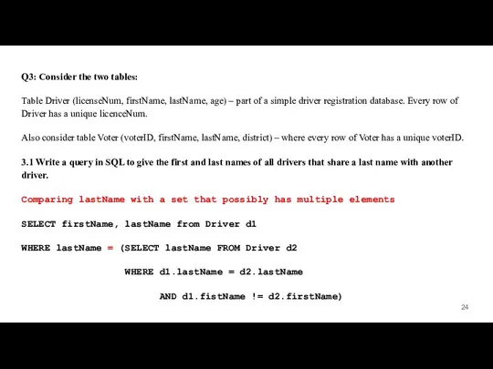 Q3: Consider the two tables: Table Driver (licenseNum, firstName, lastName, age)