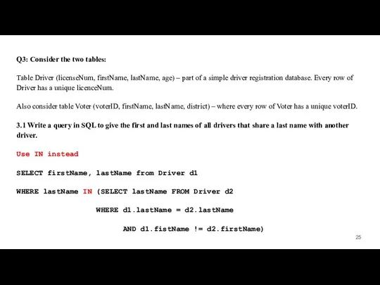 Q3: Consider the two tables: Table Driver (licenseNum, firstName, lastName, age)