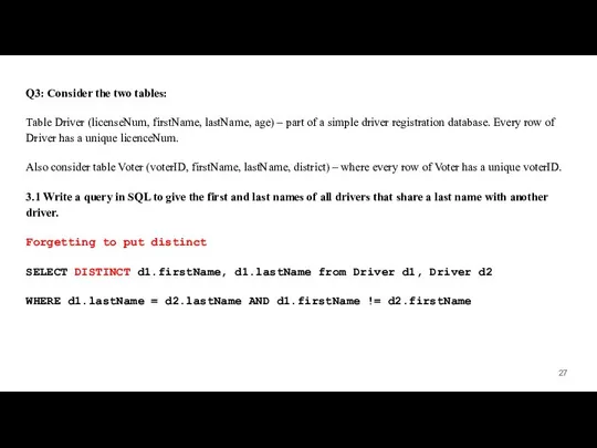 Q3: Consider the two tables: Table Driver (licenseNum, firstName, lastName, age)