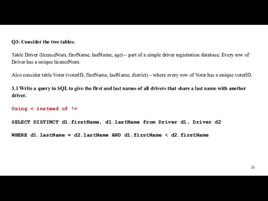 Q3: Consider the two tables: Table Driver (licenseNum, firstName, lastName, age)