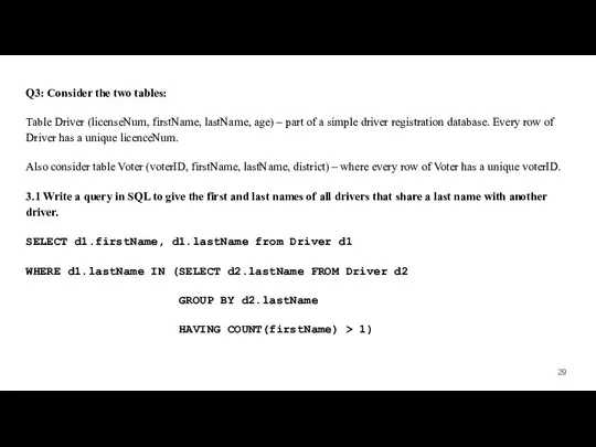 Q3: Consider the two tables: Table Driver (licenseNum, firstName, lastName, age)