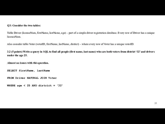 Q3: Consider the two tables: Table Driver (licenseNum, firstName, lastName, age)