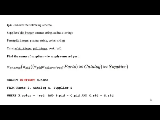 Q4: Consider the following schema: Suppliers(sid: integer, sname: string, address: string)