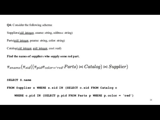 Q4: Consider the following schema: Suppliers(sid: integer, sname: string, address: string)