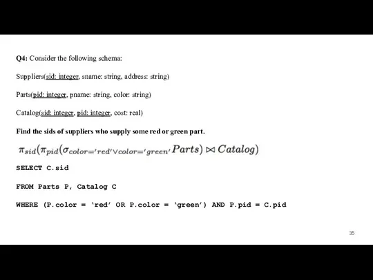 Q4: Consider the following schema: Suppliers(sid: integer, sname: string, address: string)