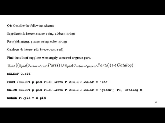 Q4: Consider the following schema: Suppliers(sid: integer, sname: string, address: string)