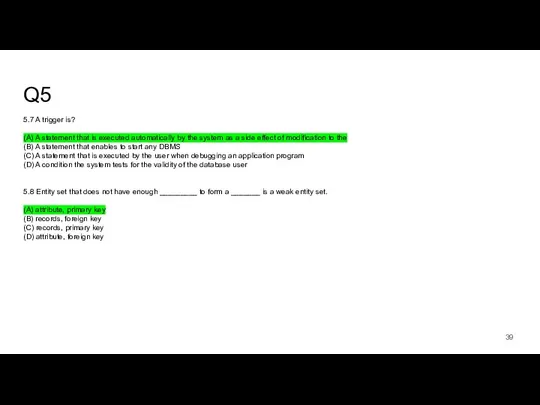 Q5 5.7 A trigger is? (A) A statement that is executed