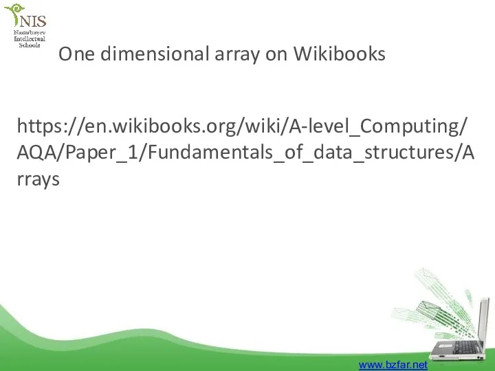 One dimensional array on Wikibooks www.bzfar.net https://en.wikibooks.org/wiki/A-level_Computing/AQA/Paper_1/Fundamentals_of_data_structures/Arrays