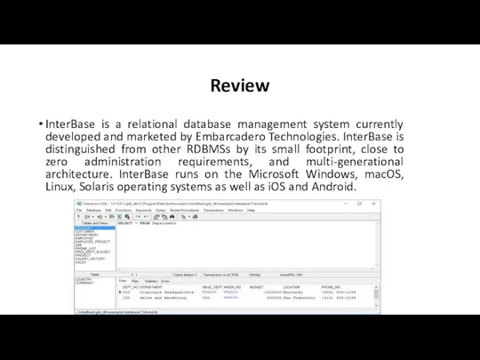 Review InterBase is a relational database management system currently developed and