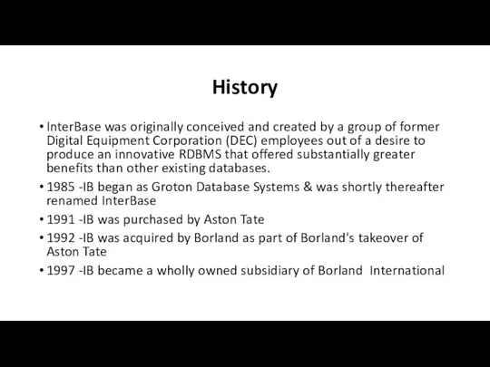 History InterBase was originally conceived and created by a group of