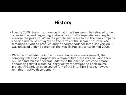 History In early 2000, Borland announced that InterBase would be released