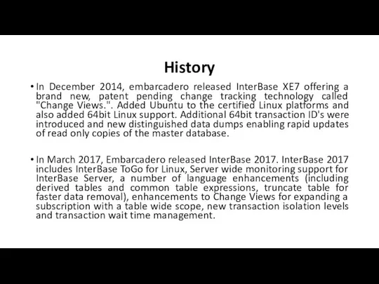 History In December 2014, embarcadero released InterBase XE7 offering a brand