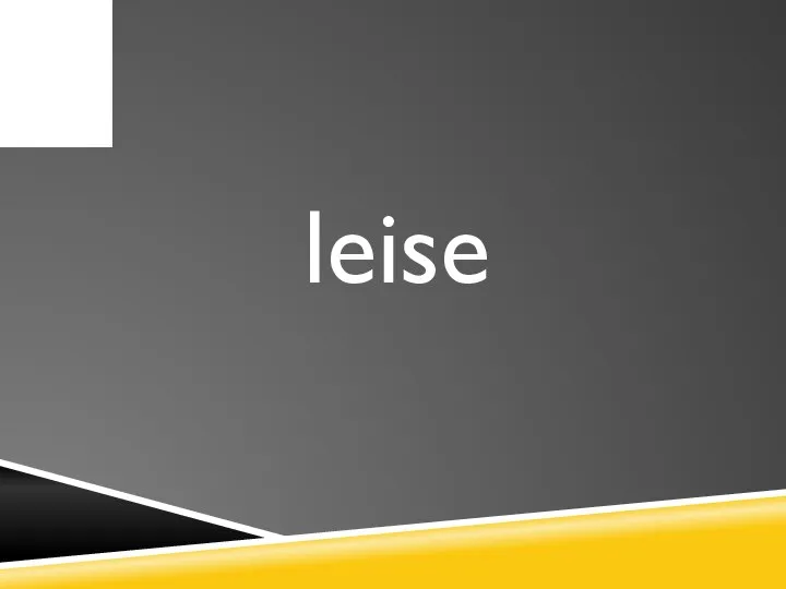 leise