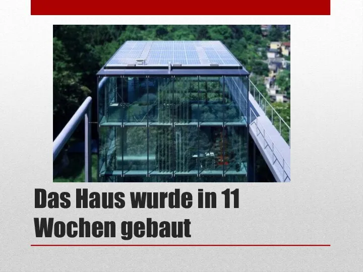 Das Haus wurde in 11 Wochen gebaut