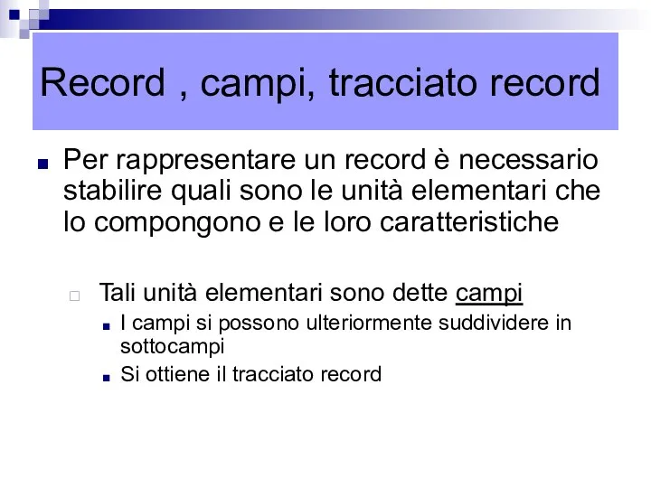 Record , campi, tracciato record Per rappresentare un record è necessario