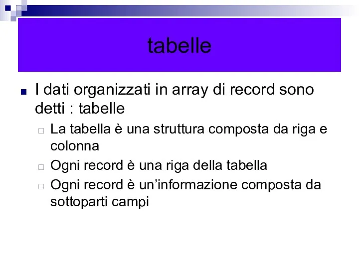 tabelle I dati organizzati in array di record sono detti :