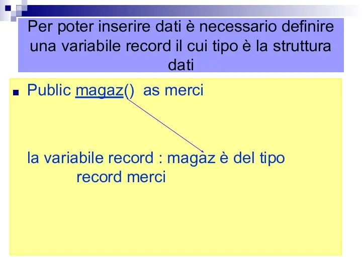 Per poter inserire dati è necessario definire una variabile record il