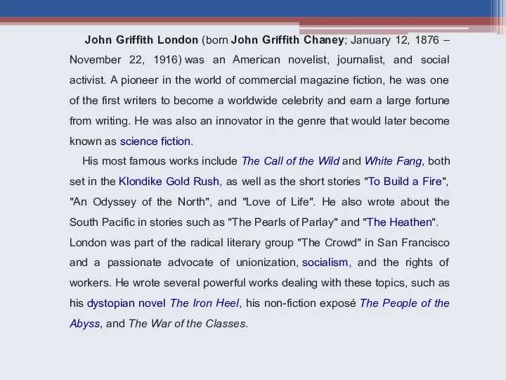 John Griffith London (born John Griffith Chaney; January 12, 1876 –