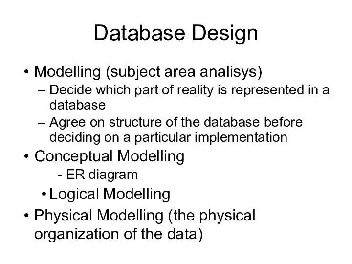 Database Design Modelling (subject area analisys) Decide which part of reality