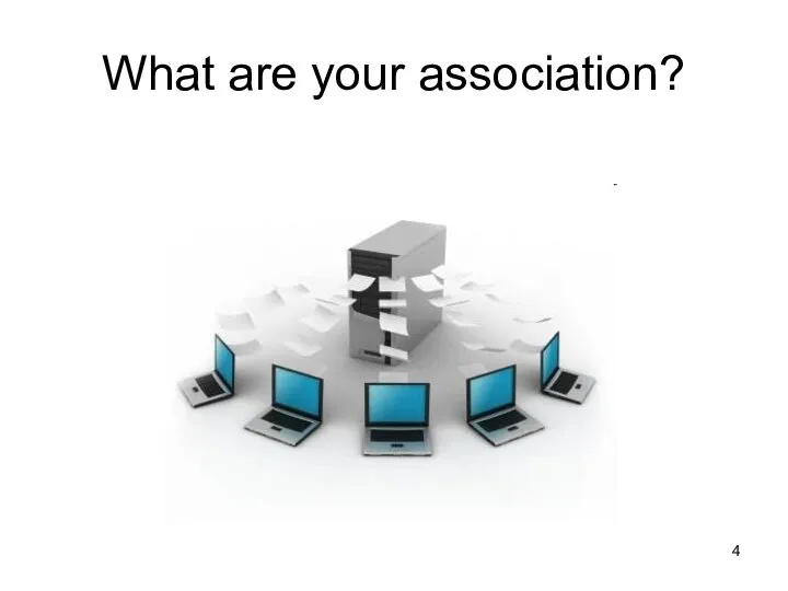 What are your association?